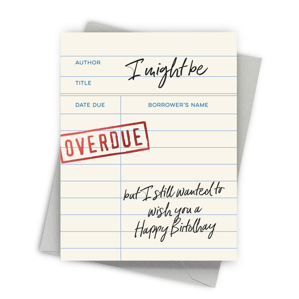 Fine Moments | Overdue Birthday Greeting Card