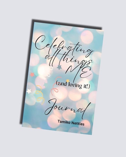 Tamiko Nettles | Celebrating All Things Me (and loving it!) Journal
