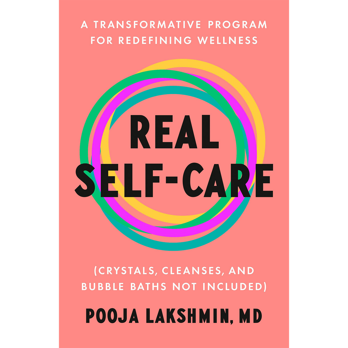 Real Self-Care: A Transformative Program for Redefining Wellness (Crystals, Cleanses, and Bubble Baths Not Included) | Hardcover