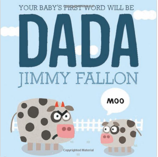 Your Baby's First Word Will Be DADA