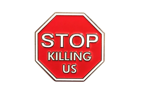 Stop Killing Us Lapel Pin