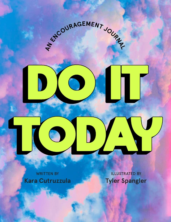 Do It Today: An Encouragement Journal (Start Before You’re Ready)