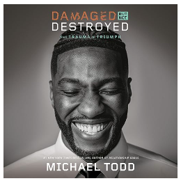 Damaged but Not Destroyed: From Trauma to Triumph