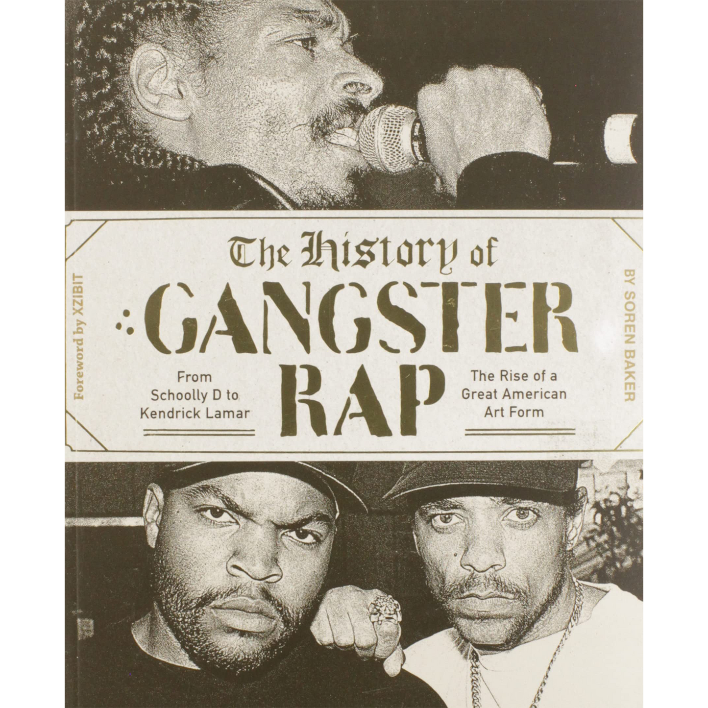 The History of Gangster Rap: From Schoolly D to Kendrick Lamar, the Rise of a Great American Art Form