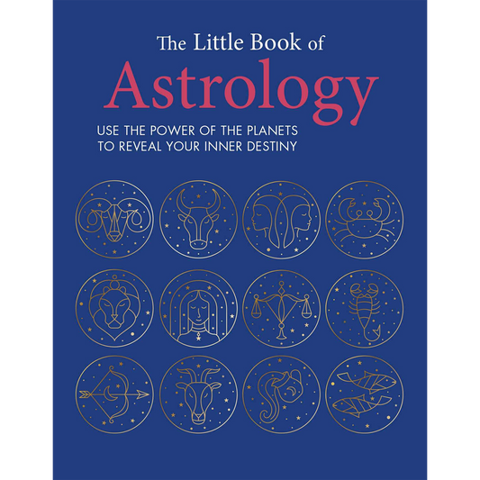The Little Book of Astrology: Use the power of the planets to reveal your inner destiny