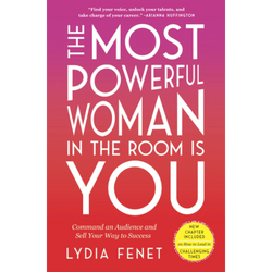 The Most Powerful Woman in the Room Is You: Command an Audience and Sell Your Way to Success