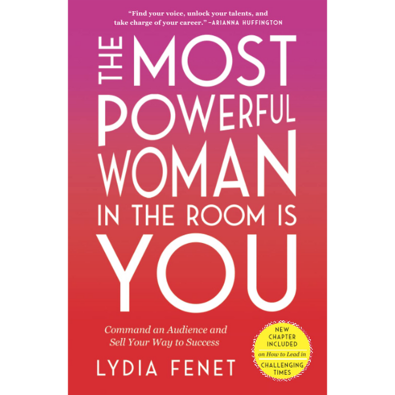 The Most Powerful Woman in the Room Is You: Command an Audience and Sell Your Way to Success