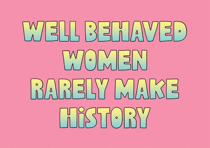 The Found | Well Behaved Women Rarely Make History Postcard