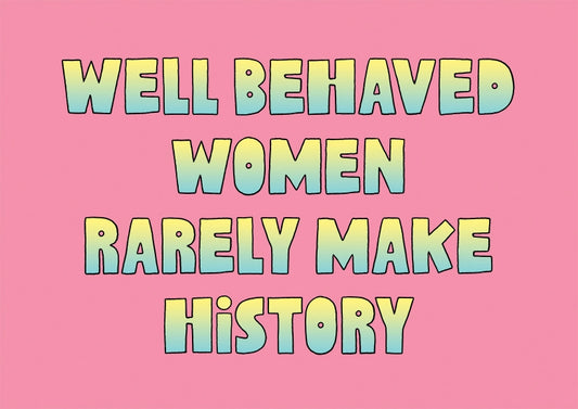 The Found | Well Behaved Women Rarely Make History Postcard