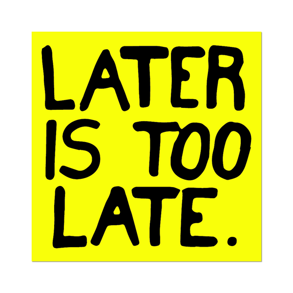 Apply Stickers | Later is Too Late by Sam Durant Sticker