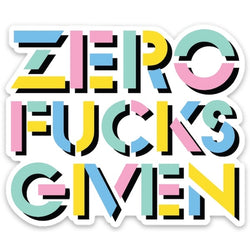 Zero Fucks Given - Color Die Cut Sticker