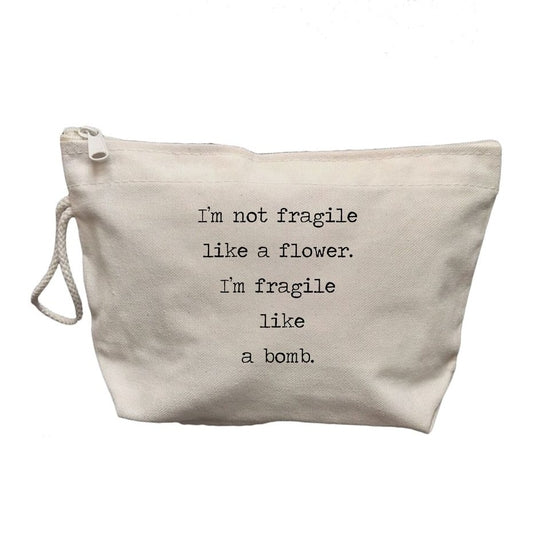 I’m Not Fragile Like a Flower Toiletries Bag