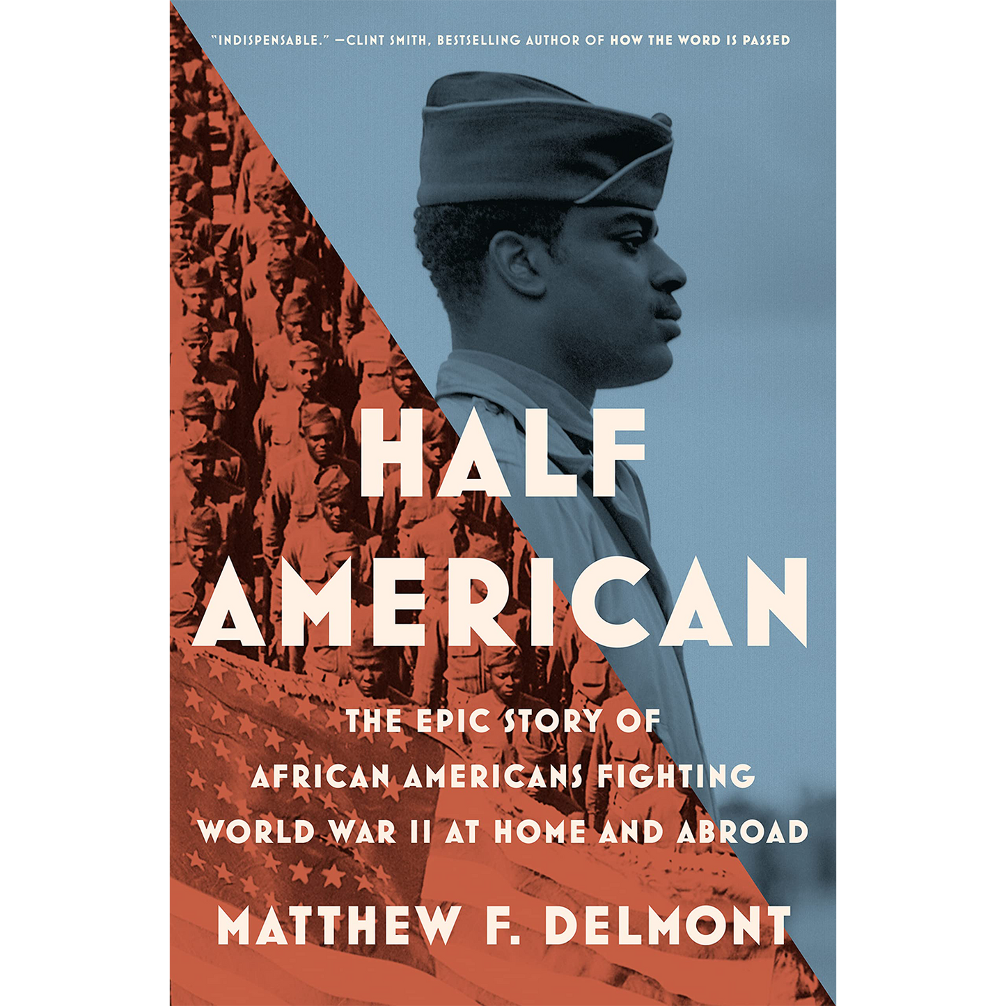 Half American: The Epic Story of African Americans Fighting World War II at Home and Abroad
