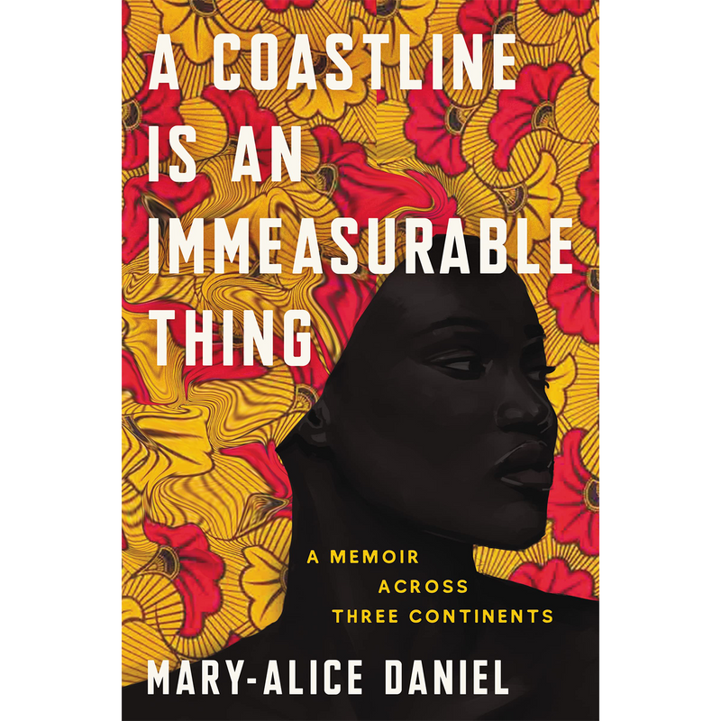 A Coastline Is an Immeasurable Thing: A Memoir Across Three Continents