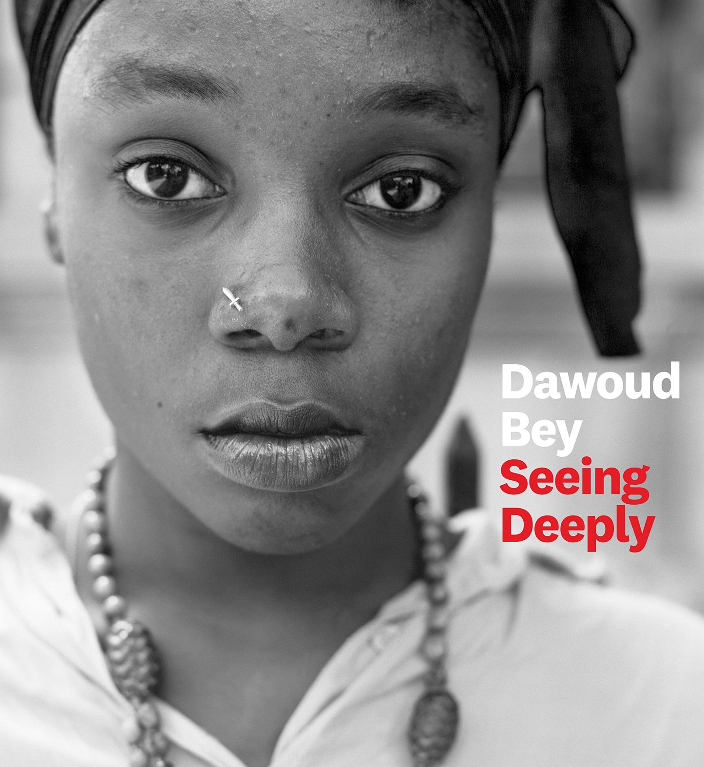 Dawoud Bey: Seeing Deeply (Hardcover)