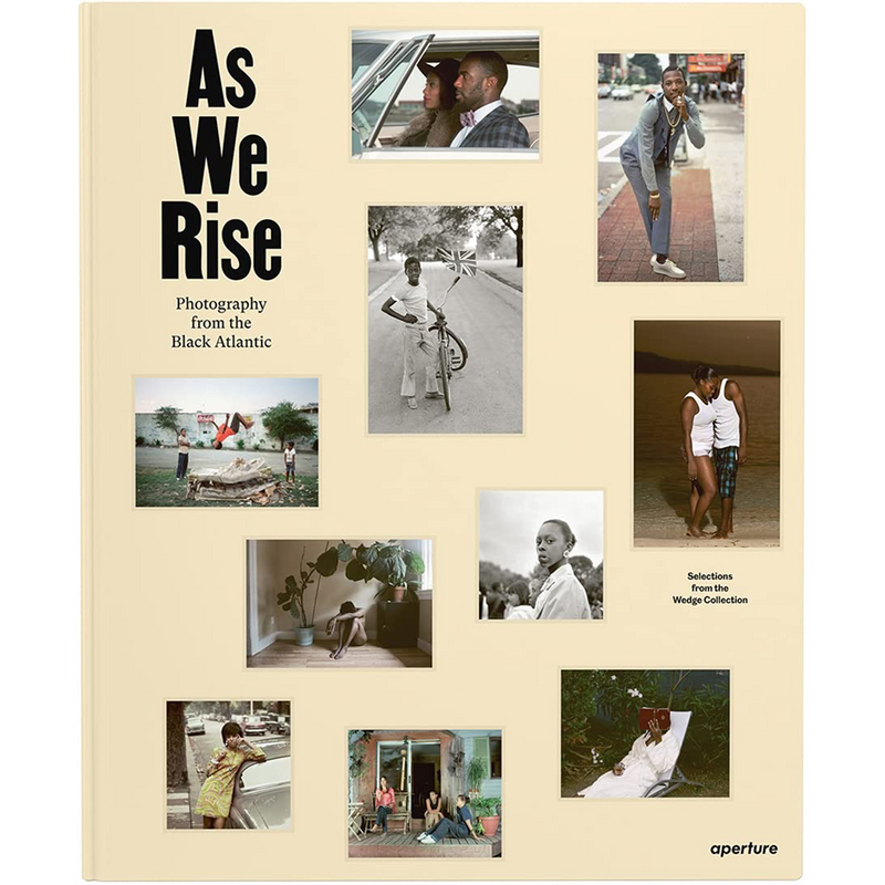 As We Rise: Photography from the Black Atlantic: Selections from the Wedge Collection (Hardcover)