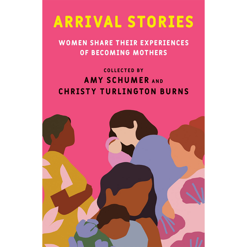 Arrival Stories: Women Share Their Experiences of Becoming Mothers (Hardcover)