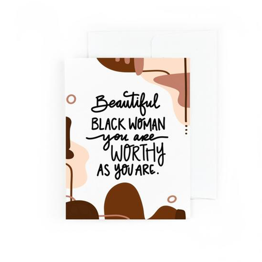 Beautiful Black Woman You Are Worthy As You Are (Card)