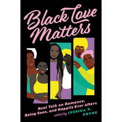 Black Love Matters: Real Talk on Romance, Being Seen, and Happily Ever Afters