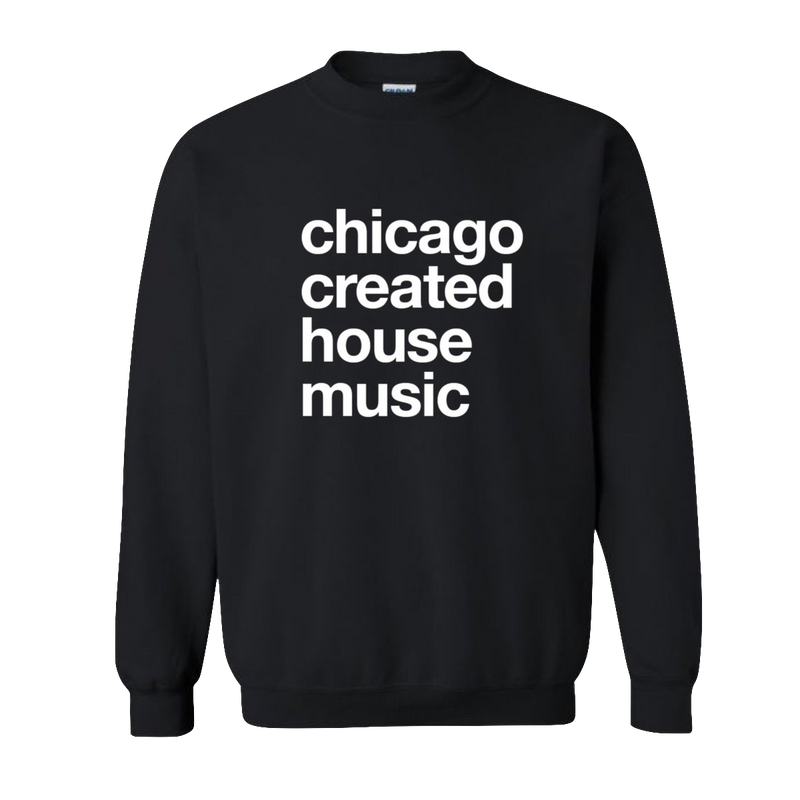 Chicago Created House Music Unisex Crewneck Sweatshirt