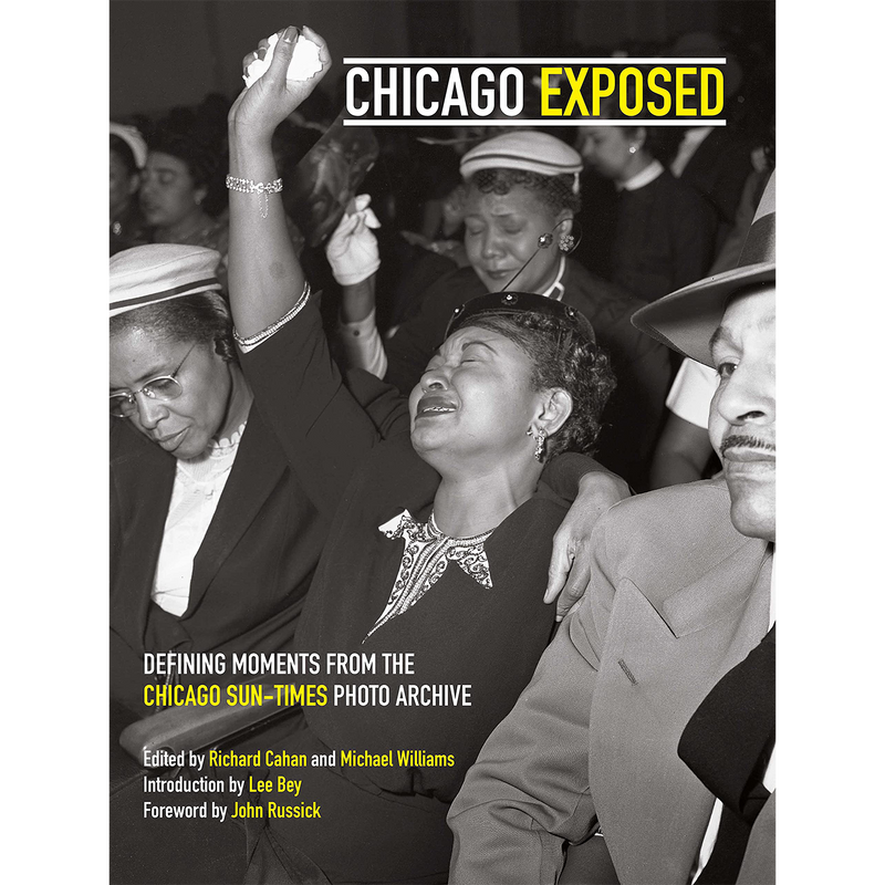 Chicago Exposed: Defining Moments From the Chicago Sun-Times Photo Archive