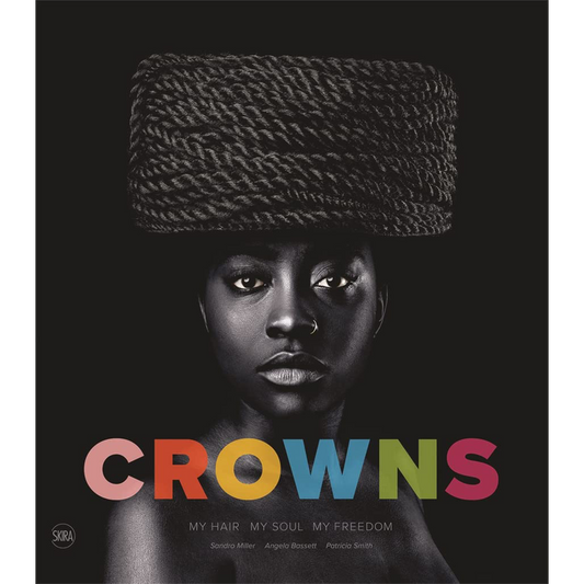 Crowns: My Hair, My Soul, My Freedom: Photographs by Sandro Miller | Hardcover