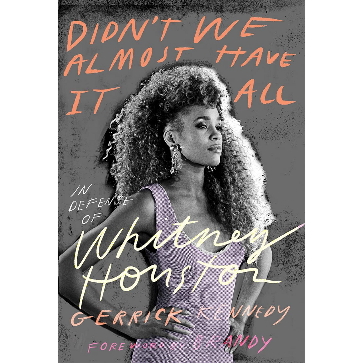 Didn't We Almost Have It All: In Defense of Whitney Houston (Hardcover)