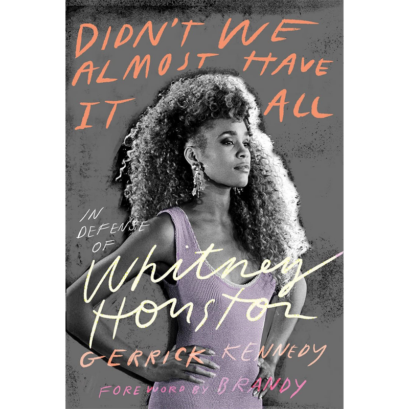 Didn't We Almost Have It All: In Defense of Whitney Houston (Hardcover)