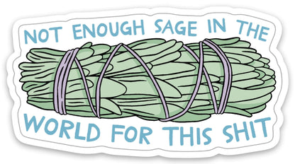 Not Enough Sage in The World Sticker