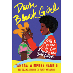 Dear Black Girl: Letters From Your Sisters on Stepping Into Your Power (Paperback)