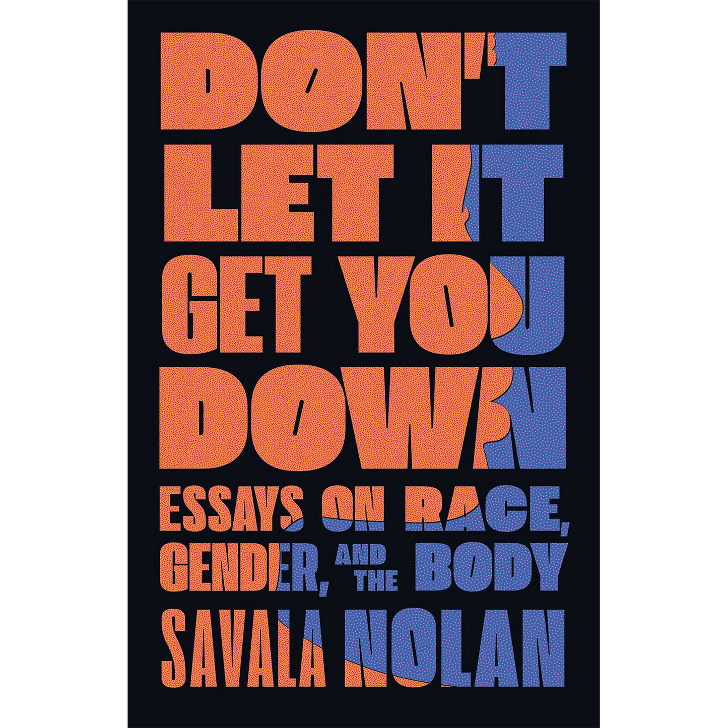 Don't Let It Get You Down: Essays on Race, Gender, and the Body (Hardcover)