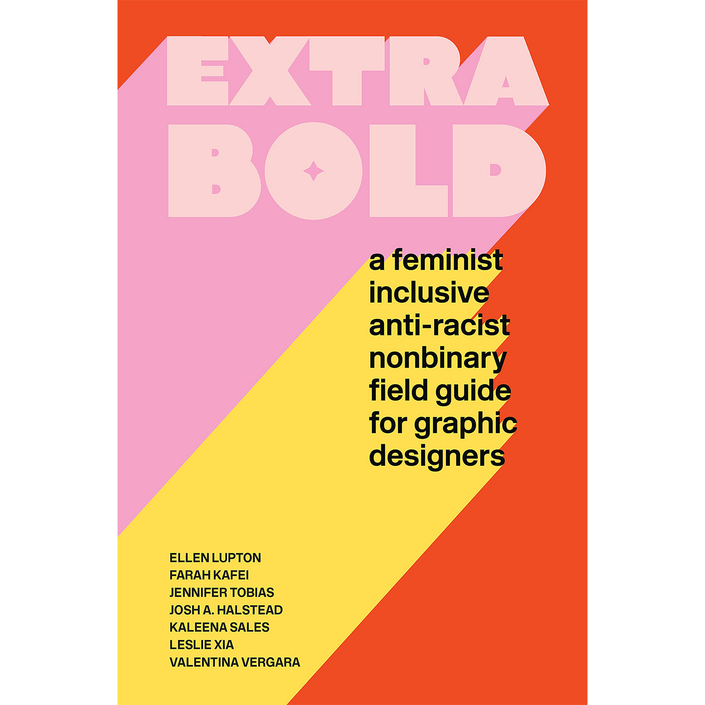 Extra Bold: A feminist inclusive anti-racist nonbinary field guide for graphic designers