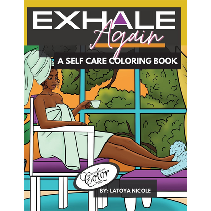 Exhale Again: A Self Care Coloring Book with Affirmations | Celebrating Black and Brown Women | Volume 2