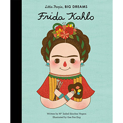 Frida Kahlo (Little People, Big Dreams)