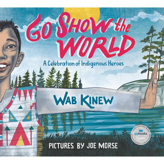 Go Show the World: A Celebration of Indigenous Heroes