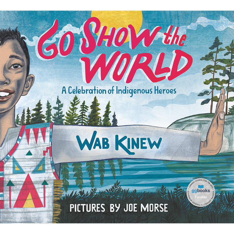 Go Show the World: A Celebration of Indigenous Heroes