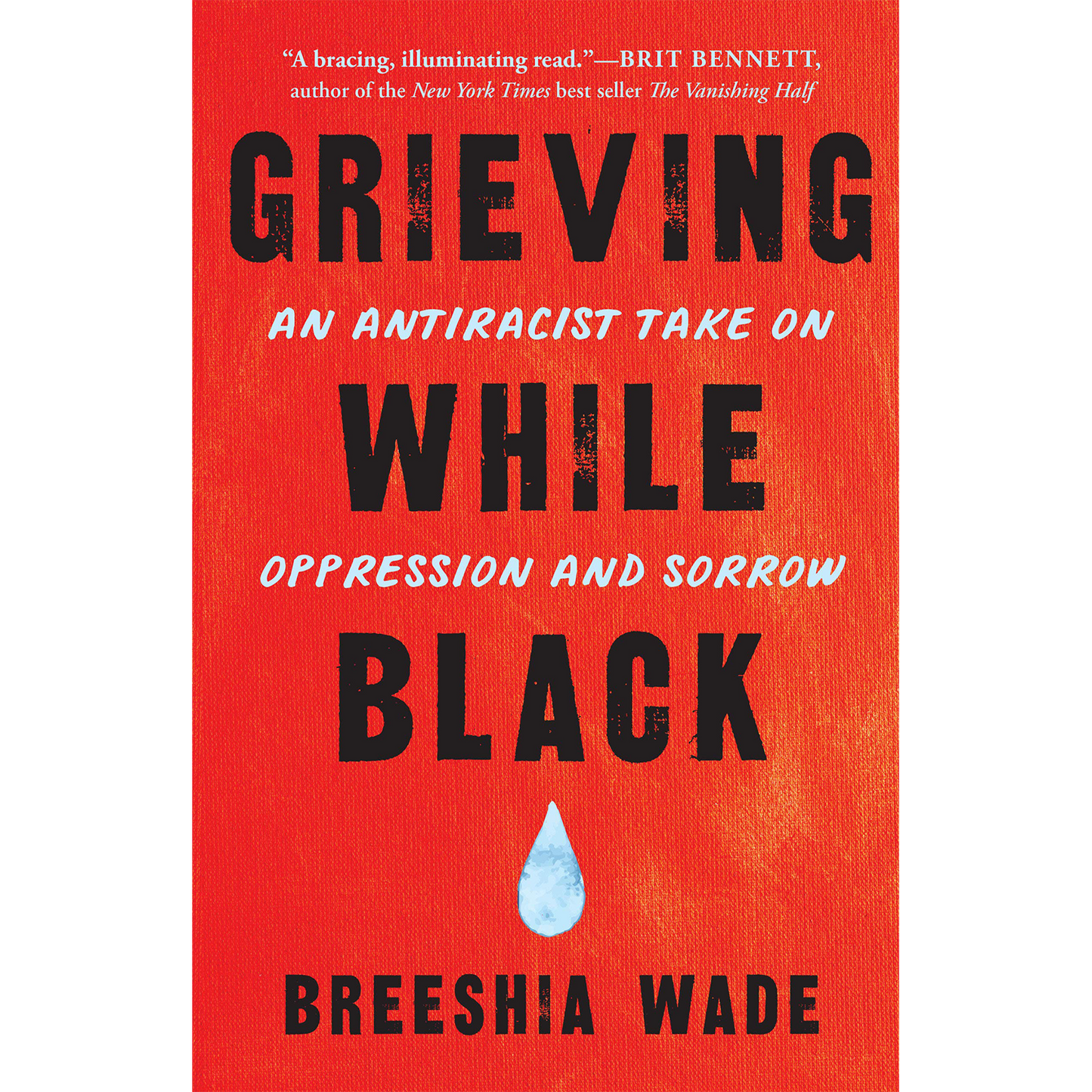 Grieving While Black: An Antiracist Take on Oppression and Sorrow (Paperback)