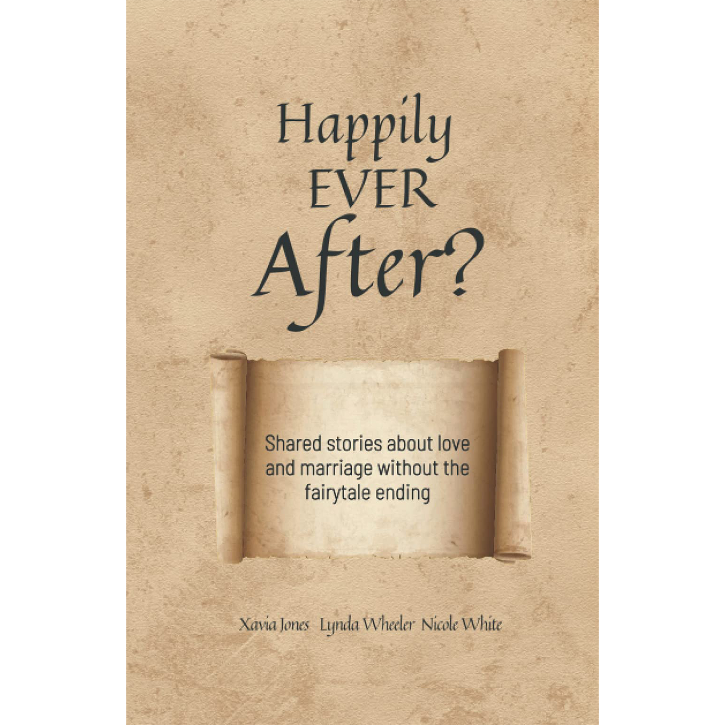 Happily Ever After?: Shared stories about love and marriage without the fairytale ending