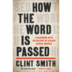 How the Word Is Passed: A Reckoning with the History of Slavery Across America (Hardcover)