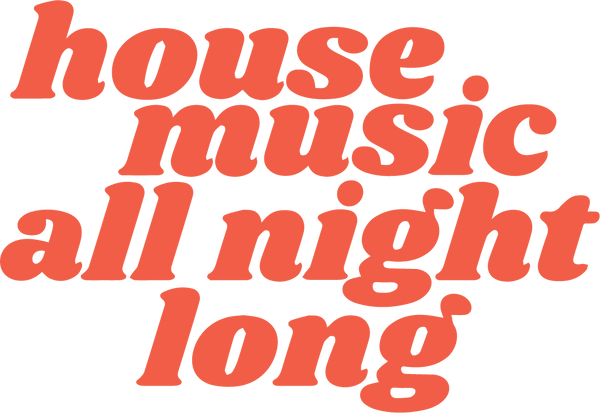 House Music All Night Long Button