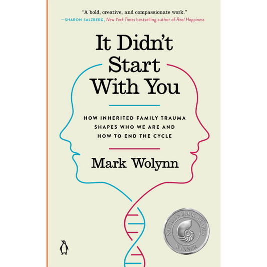 It Didn't Start with You: How Inherited Family Trauma Shapes Who We Are and How to End the Cycle