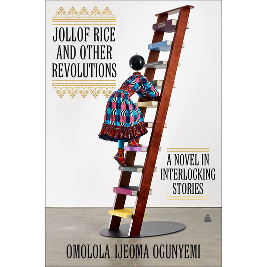 Jollof Rice and Other Revolutions: A Novel in Interlocking Stories