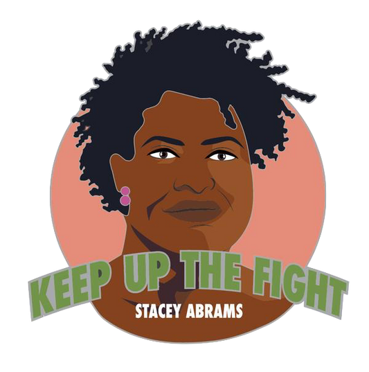 Keep Up The Fight - Stacey Abrams Pin