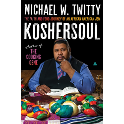 Koshersoul: The Faith and Food Journey of an African American Jew