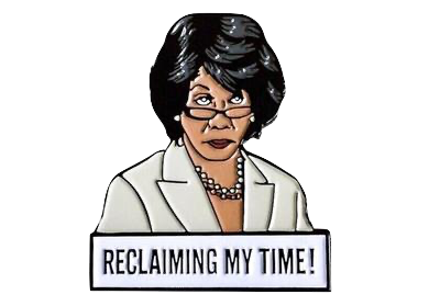 Maxine Waters - Reclaiming My Time Pin
