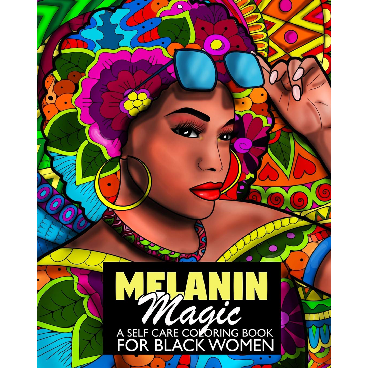 Melanin Magic A Self Care Coloring Book For Black Women: African American Coloring Book For Women Teens And Young Adults For Relaxation