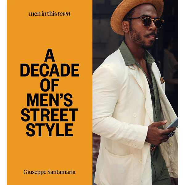 Men in This Town: A Decade of Men's Street Style
