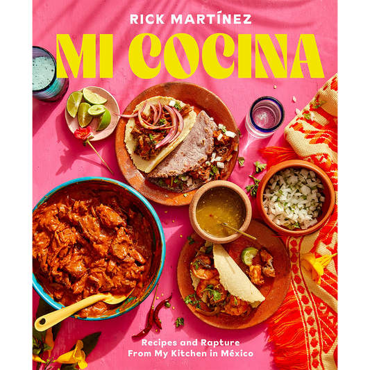 Mi Cocina: Recipes and Rapture from My Kitchen in Mexico: A Cookbook