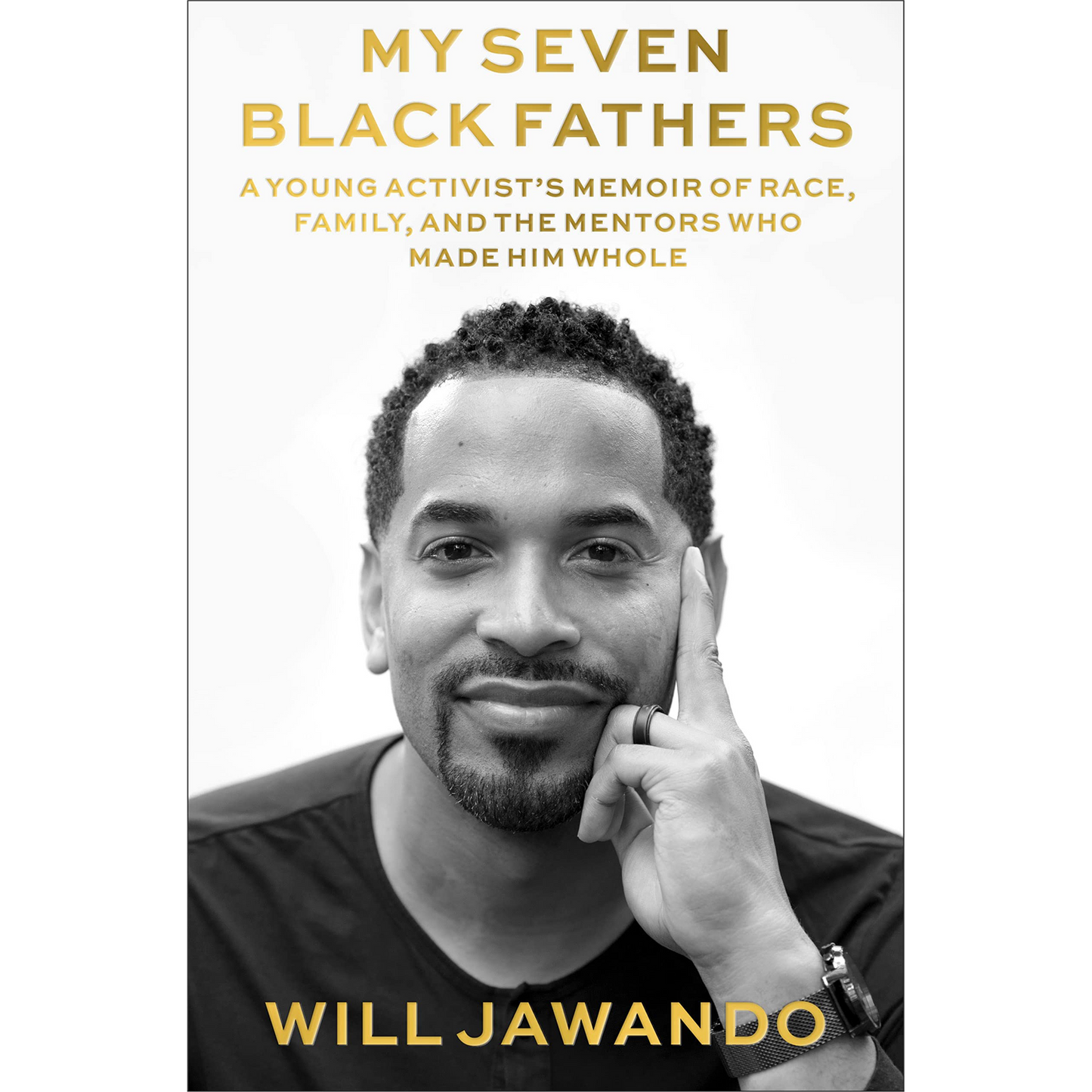 My Seven Black Fathers: A Young Activist's Memoir of Race, Family, and the Mentors Who Made Him Whole (Hardcover)