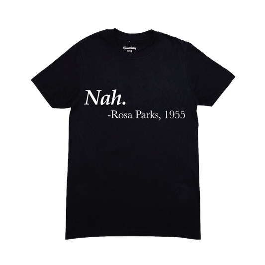 Ngenious Creations | "Nah." Rosa Parks T-Shirt